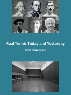 Real Tennis Today and Yesterday by John Shneerson